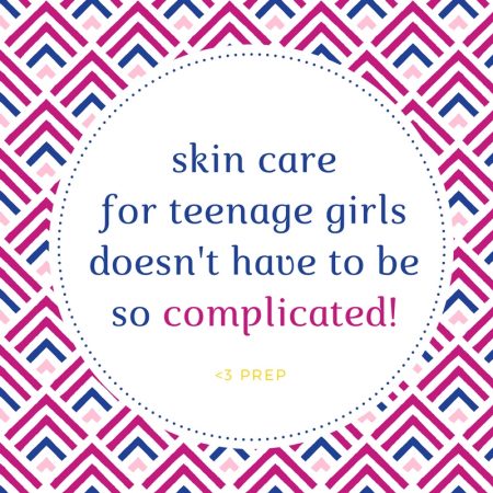 skin care for teenage girlsdoesn't have to be so complicated!